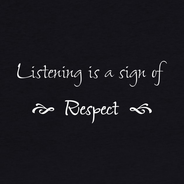 Listening is a Sign of Respect by numpdog